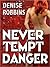 Never Tempt Danger