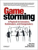 Gamestorming: A Playbook for Innovators, Rule-breakers, and Changemakers (Kindle Edition)