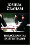The Accidental Existentialist