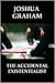 The Accidental Existentialist by Joshua Graham
