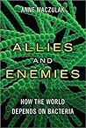 Allies and Enemies by Anne E. Maczulak Allies and Enemies by Anne E. Maczulak