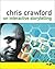 Chris Crawford on Interactive Storytelling by Chris Crawford Chris Crawford on Interactive Storytelling by Chris Crawford