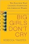 Big Girls Don't Cry by Rebecca Traister