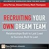 Recruiting Your Own Dream Team: Relationships Built to Last Lead to Success Built to Last (FT Press Delivers Elements)