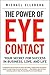 The Power of Eye Contact: Your Secret for Success in Business, Love, and Life