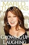 Growing Up Laughing by Marlo Thomas