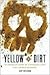 Yellow Dirt: An American Story of a Poisoned Land and a People Betrayed