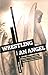 Wrestling with an Angel by Greg Lucas Wrestling with an Angel by Greg Lucas