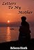 Letters To My Mother by Rebecca  Heath