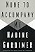 None to Accompany Me: A Novel