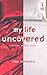 My Life Uncovered