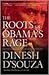 The Roots of Obama's Rage by Dinesh D'Souza The Roots of Obama's Rage by Dinesh D'Souza