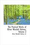 The Poetical Works of Oliver Wendell Holmes — Volume 02 by Oliver Wendell Holmes Sr.