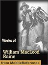 Works of William MacLeod Raine. Mavericks, Wyoming. A Story of the Outdoor West, Tangled Trails A Western Detective Story, The Pirate of Panama. A Tale ... of Montana, Oh, You Tex! and more (mobi)