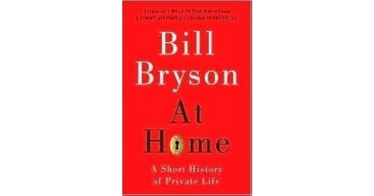 At Home A Short History of Private Life by Bill Bryson