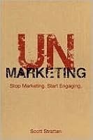 UnMarketing: Stop Marketing. Start Engaging.
