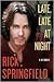 Late, Late at Night by Rick Springfield
