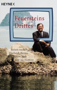 Feuersteins Drittes: Reisen nach Thailand, Birma, New York und ins Eismeer