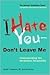 I Hate You--Don't Leave Me:...