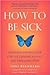 How to Be Sick: A Buddhist-Inspired Guide for the Chronically Ill and Their Caregivers