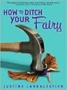 How to Ditch Your Fairy by Justine Larbalestier