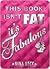 This Book Isn't Fat, It's Fabulous by Nina Beck This Book Isn't Fat, It's Fabulous by Nina Beck