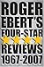 Roger Ebert's Four Star Reviews, 1967-2007 by Roger Ebert