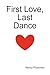First Love, Last Dance