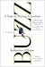 Buzz: An ADHD Mother's Search for Understanding, Patience, and Comic Relief: A Year of Paying Attention, A Memoir