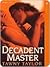 Decadent Master by Tawny Taylor Decadent Master by Tawny Taylor