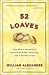 52 Loaves: One Man's Relentless Pursuit of Truth, Meaning, and a Perfect Crust