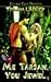 Me Tarzan, You Jewel