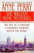The William Monk Mysteries: The Face of a Stranger / A Dangerous Mourning / Defend and Betray
