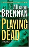 Playing Dead by Allison Brennan