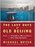 The Last Days of Old Beijing by Michael    Meyer