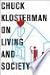 Chuck Klosterman on Living and Society: A Collection of Previously Published Essays
