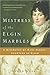 Mistress of the Elgin Marbles by Susan Nagel