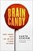 Brain Candy: Science, Paradoxes, Puzzles, Logic, and Illogic to Nourish Your Neurons