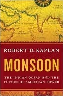 Monsoon: The Indian Ocean and the Future of American Power