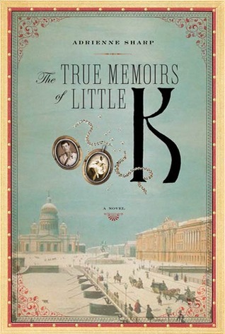 The True Memoirs of Little K: A Novel