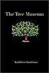 The Tree Museum by Kathleen Kaufman