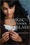 Magic Under Glass by Jaclyn Dolamore