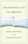 Premarital Sex in America: How Young Americans Meet, Mate, and Think about Marrying