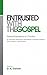 Entrusted with the Gospel: ...