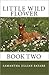 Little Wild Flower: Book Tw...