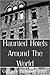 Haunted Hotels Around The World