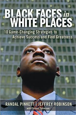 Black Faces in White Places: 10 Game-Changing Strategies to Achieve Success and Find Greatness (Kindle Edition)