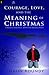 Courage, Love and the Meaning of Christmas