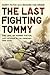 The Last Fighting Tommy: The Life of Harry Patch, the Oldest Surviving Veteran of the Trenches