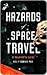 The Hazards of Space Travel: A Tourist's Guide